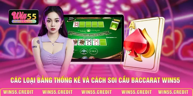 Cách Soi Cầu Baccarat Win55 - Nghệ Thuật Đọc Bảng Kết Quả 1 Các loại bảng thống kê và cách soi cầu Baccarat Win55