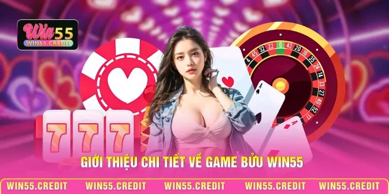 Hướng Dẫn Bài Bửu Win55 Và Mẹo Chơi Thắng Liên Tiếp 1 Giới thiệu chi tiết về game Bửu Win55