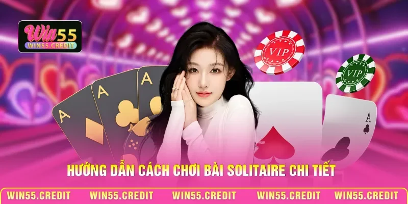 Hướng dẫn cách chơi bài Solitaire chi tiết