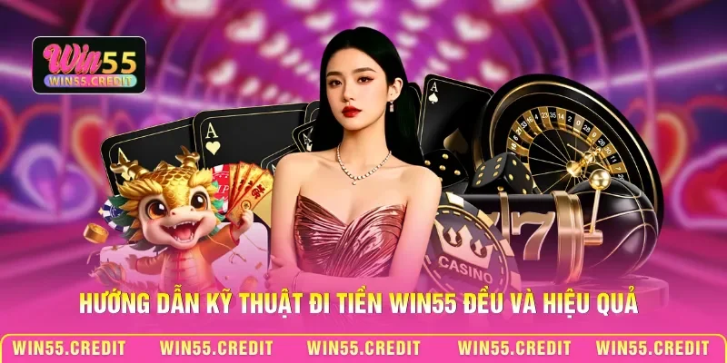 Kỹ Thuật Đi Tiền Win55 Đều - Chiến Thuật Phân Bổ Vốn 1 Hướng dẫn kỹ thuật đi tiền Win55 đều và hiệu quả