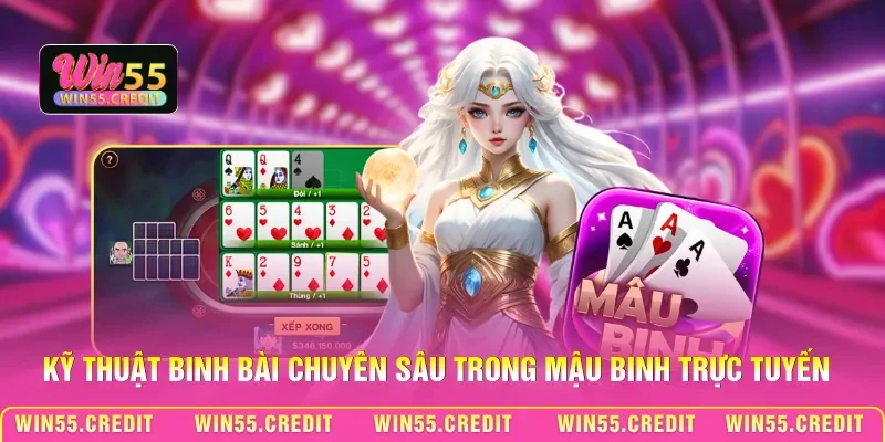 Mẹo Bài Mậu Binh Win55 - Kỹ Thuật Xếp Bài Đỉnh Cao 2026 2 Kỹ thuật binh bài chuyên sâu trong Mậu binh trực tuyến